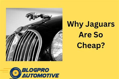 why jaguars are so cheap